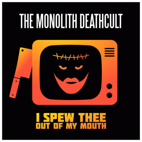 The Monolith Deathcult : I Spew Thee Out of My Mouth